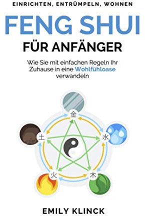 Feng Shui für Anfänger: Wie Sie mit einfachen Regeln Ihr Zuhause in eine Wohlfühloase verwandeln