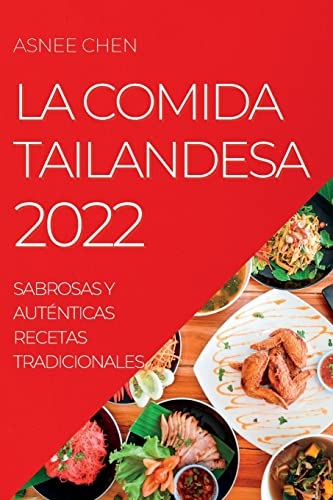 LA COMIDA TAILANDESA 2022: SABROSAS Y AUTÉNTICAS RECETAS TRADICIONALES