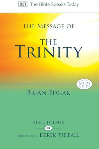 The Message of the Trinity: Life In God (The Bible Speaks Today Themes)