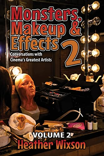 Monsters, Makeup & Effects 2: Conversations with Cinema's Greatest Artists