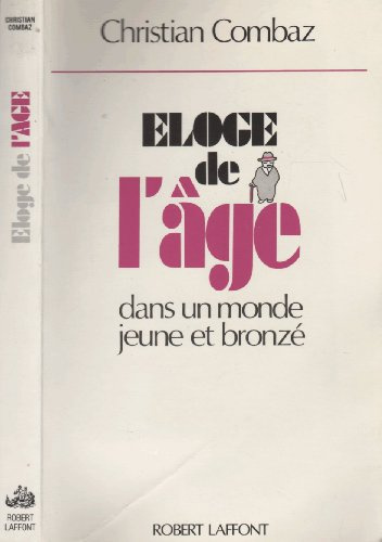 Eloge de l'âge: Dans un monde jeune et bronzé