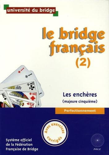 Le bridge français, tome 2 : Les Enchères (majeure cinquième), Avec exercices corrigés