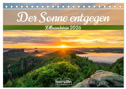 Der Sonne entgegen – Elbsandstein (Tischkalender 2026 DIN A5 quer), CALVENDO Monatskalender: Sonnenmomente sind Wohlfühlmomente (CALVENDO Natur)