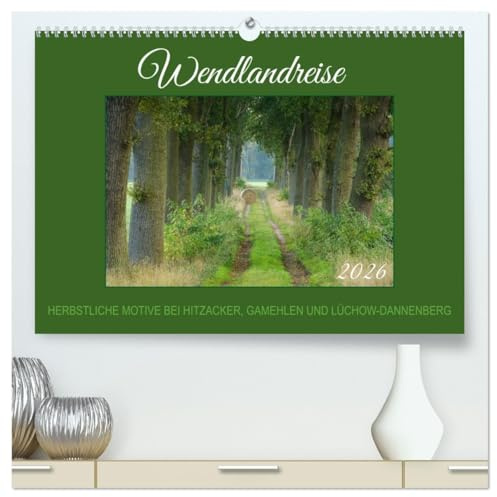 Wendlandreise (hochwertiger Premium Wandkalender 2026 DIN A2 quer), Kunstdruck in Hochglanz: Herbstmomente bei Lüchow-Dannenberg. (CALVENDO Orte)