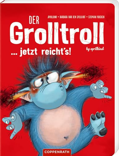 Der Grolltroll ... jetzt reicht's! (Pappbilderbuch): by aprilkind: Mutmachbuch über Wut, Selbstbehauptung und Gefühle für Kinder ab 3 Jahren