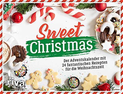 Sweet Christmas: Der Adventskalender mit 24 fantastischen Rezepten für die Weihnachtszeit. Mit Seiten zum Auftrennen