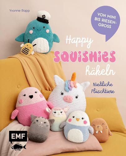 Happy Squishies häkeln – Niedliche Plüschtiere für Squishmallow-Fans: Die beliebtesten Tiere zum Kuscheln | Einhorn, Wal und Katze von mini bis riesengroß