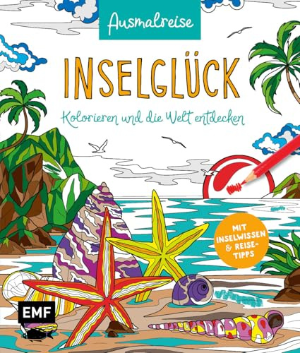 Ausmalreise Inselglück: Ein erfrischendes Ausmalbuch für bunte Urlaubsmomente und Inspiration | Kolorieren und die Welt entdecken: Mit spannendem Insel-Wissen und Reisetipps