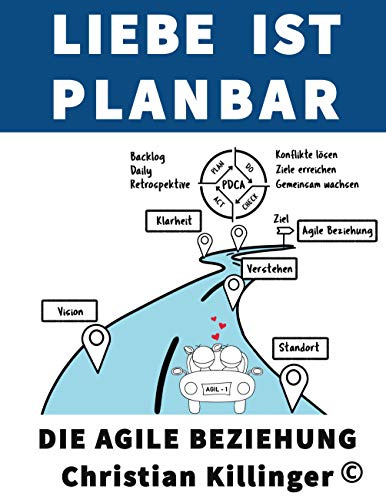 Liebe ist planbar: Die agile Beziehung