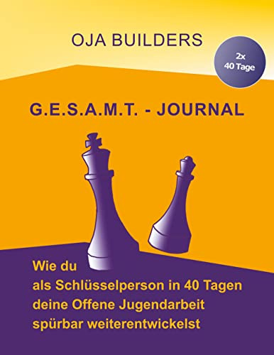 G.E.S.A.M.T.-Journal: Wie du als Schlüsselperson in 40 Tagen deine Offene Jugendarbeit spürbar weiterentwickelst
