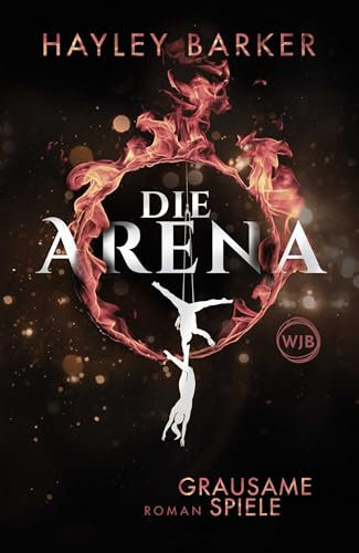 Die Arena: Grausame Spiele: Roman (Cirque, Band 1)