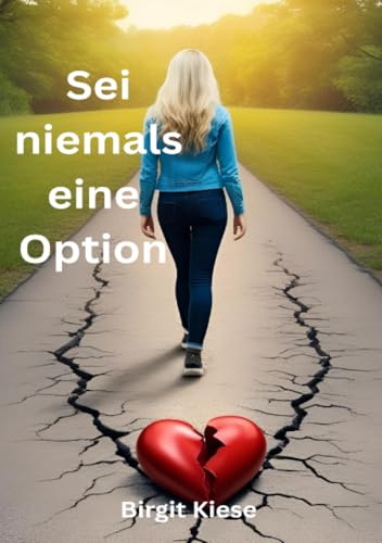Sei niemals eine Option: Wer sich nicht meldet, verliert, wer sich meldet gewinnt - aber nicht um jeden Preis (Was ich über Liebe lernen musste - Eine Reise in 20 Teilen)