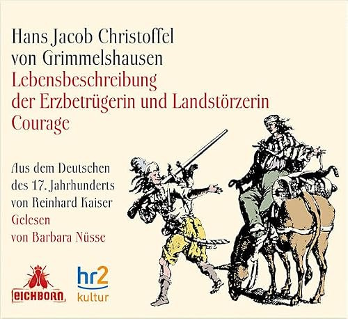 Lebensbeschreibung der Erzbetrügerin und Landstörzerin Courage: Aus dem Deutschen des 17. Jahrhunderts von Reinhard Kaiser.: Ungekürzte Lesung