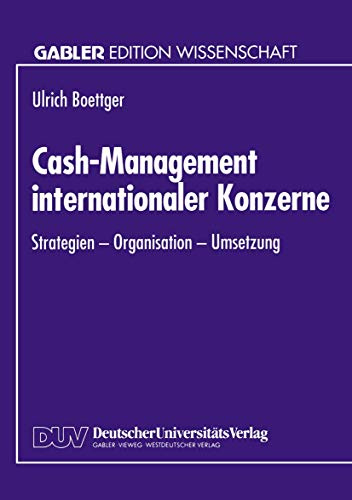 Cash-Management Internationaler Konzerne: Strategien - Organisation - Umsetzung (German Edition)