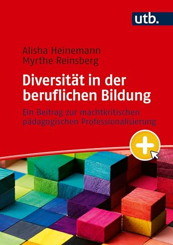 Diversität in der beruflichen Bildung: Ein Beitrag zur machtkritischen pädagogischen Professionalisierung