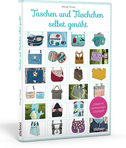 Taschen und Täschchen selbst genäht - Mit Original Schnittmusterbogen