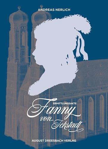 Fanny von Ickstadt: Ermittlungsakte