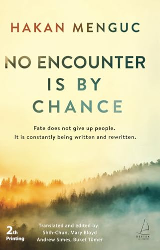 No Encounter Is By Chance: Fate does not give up people. It is constantly being written and rewitten.