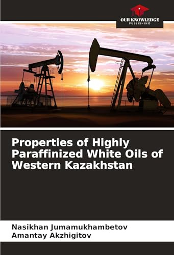 Properties of Highly Paraffinized White Oils of Western Kazakhstan: DE