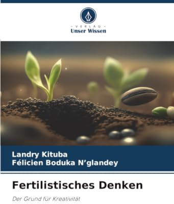 Fertilistisches Denken: Der Grund für Kreativität