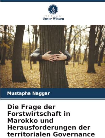 Die Frage der Forstwirtschaft in Marokko und Herausforderungen der territorialen Governance