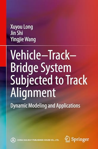 Vehicle–Track–Bridge System Subjected to Track Alignment: Dynamic Modeling and Applications