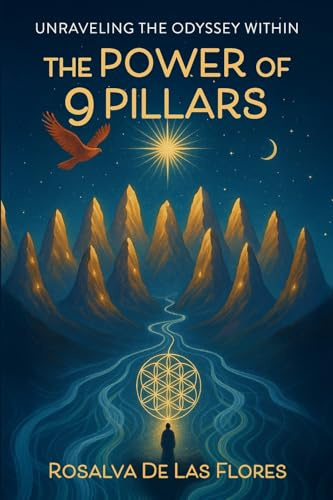 THE POWER OF 9 PILLARS: Unraveling the Odyssey Within