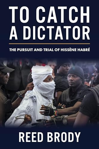To Catch a Dictator: The Pursuit and Trial of Hissène Habré