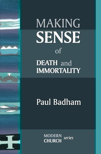 Making Sense of Death and Immortality (MODERN CHURCH SERIES)