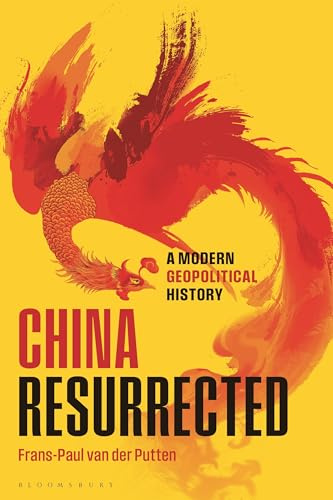 China Resurrected: A Modern Geopolitical History