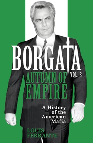 Borgata: Autumn of Empire: A History of the American Mafia