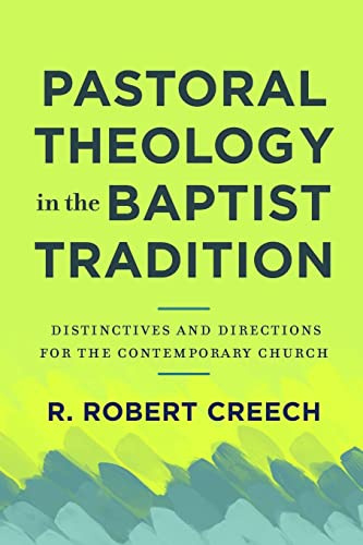 Pastoral Theology in the Baptist Tradition: Distinctives and Directions for the Contemporary Church