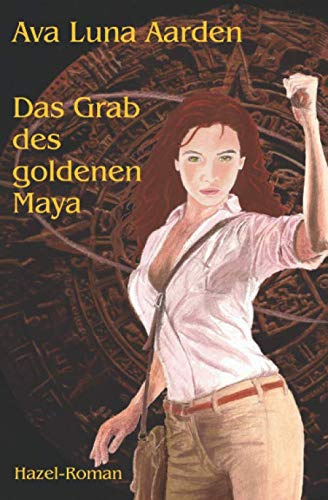 Das Grab des goldenen Maya (Hazel-Roman, Band 2)