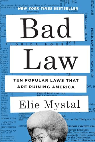 Bad Law: Ten Popular Laws That Are Ruining America