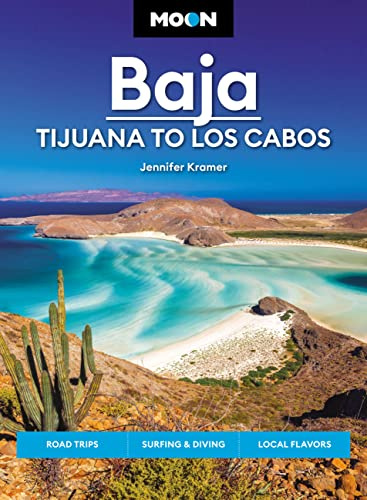 Moon Baja: Tijuana to Los Cabos: Road Trips, Surfing & Diving, Local Flavors (Travel Guide)