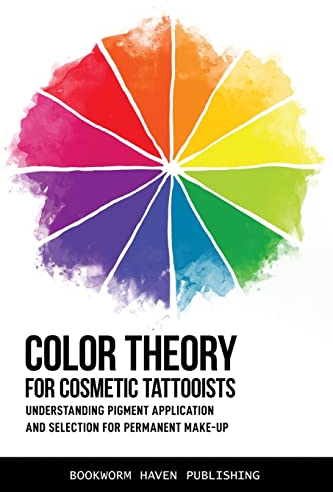 COLOR THEORY FOR COSMETIC TATTOOISTS: Understanding Pigment Application and Selection for Permanent Make-up