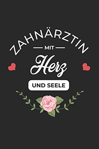 Zahnärztin Mit Herz Und Seele: A5 Blanko • Notebook • Notizbuch • Taschenbuch • Journal • Tagebuch - Ein lustiges Geschenk für Freunde oder die Familie und die beste Zahnärztin der Welt