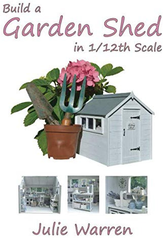 Build A Garden Shed In 1/12th Scale