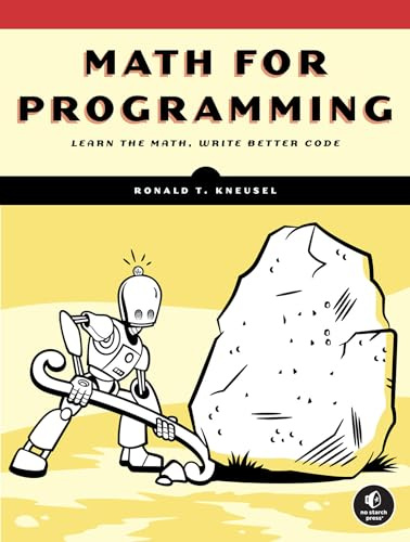 Math for Programming: Learn the Math, Write the Better Code