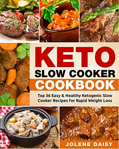 Keto Slow Cooker Cookbook: Top 36 Easy & Healthy Ketogenic Slow Cooker Recipes for Rapid Weight Loss