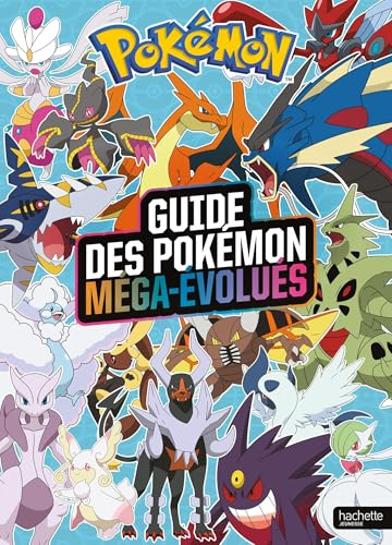 Pokémon - Le guide des Pokémon Méga-Évolués: Encyclopédie des Pokémon