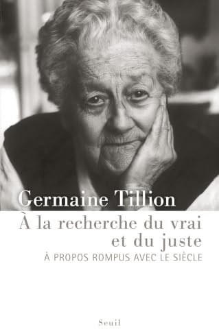 A la recherche du vrai et du juste: A propos rompus avec le siècle