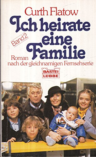 Ich heirate eine Familie (Allgemeine Reihe. Bastei Lübbe Taschenbücher)