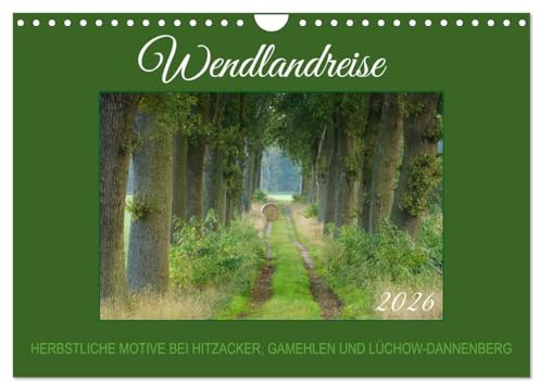 Wendlandreise (Wandkalender 2026 DIN A4 quer), CALVENDO Monatskalender: Herbstmomente bei Lüchow-Dannenberg. (CALVENDO Orte)