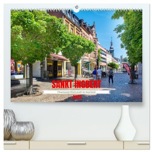Sankt Ingbert - Charmante Kleinstadt im Saarland (hochwertiger Premium Wandkalender 2026 DIN A2 quer), Kunstdruck in Hochglanz: Spaziergang durch einen sehenswerten Ort im Saarland (CALVENDO Orte)
