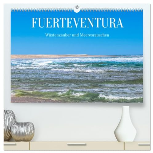Fuerteventura - Wüstenzauber und Meeresrauschen (hochwertiger Premium Wandkalender 2026 DIN A2 quer), Kunstdruck in Hochglanz: Impressionen von der zweitgrößten Insel der Kanaren. (CALVENDO Orte)