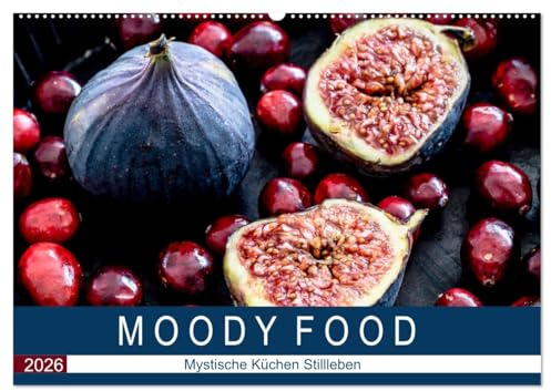 Moody Food - Mystische Küchen Stillleben (Wandkalender 2026 DIN A2 quer), CALVENDO Monatskalender: Stimmungsvolle Food-Fotos im Mystic Light Stil. (CALVENDO Lifestyle)