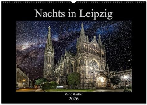 Nachts in Leipzig (Wandkalender 2026 DIN A2 quer), CALVENDO Monatskalender: 12 Fotografien zeigen die bekanntesten Sehenswürdigkeiten Leipzigs in ganz besonderem Licht. (CALVENDO Orte)