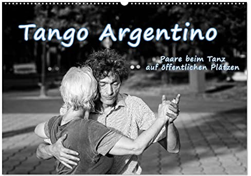 Tango Argentino - Paare beim Tanz auf öffentlichen Plätzen (Wandkalender 2026 DIN A2 quer), CALVENDO Monatskalender: Tangotänzer nehmen öffentlichen ... des Tanzes in Besitz. (CALVENDO Hobbys)