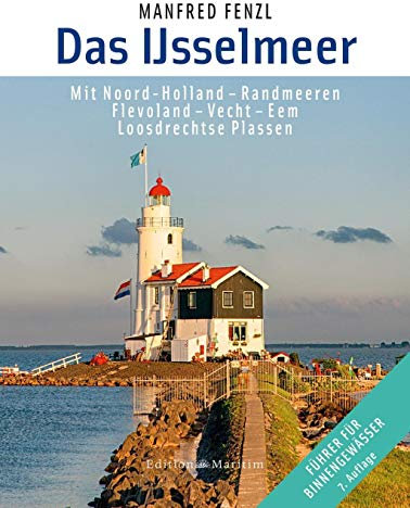 Das IJsselmeer: Mit Noord-Holland - Randmeeren, Flevoland - Vecht - Eem, Loosdrechtse Plassen